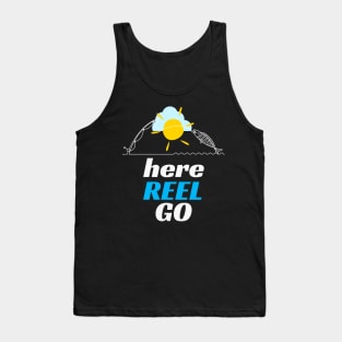 Fishing Here Reel Go Angler Fun Fish Humor Tank Top